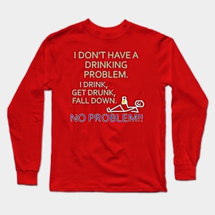 DRINKING PROBLEM Long Sleeve T-Shirt